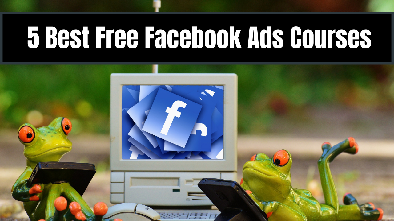 5 Best Free Facebook Ads Courses