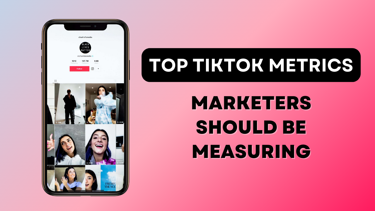 Top Tiktok Metrics Marketers Should be Measuring