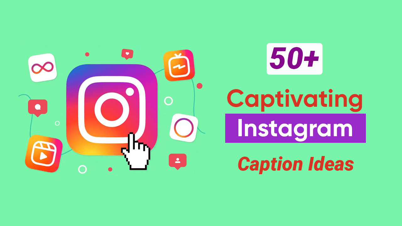 50+ Captivating Instagram Caption Ideas to Engage Your Audience