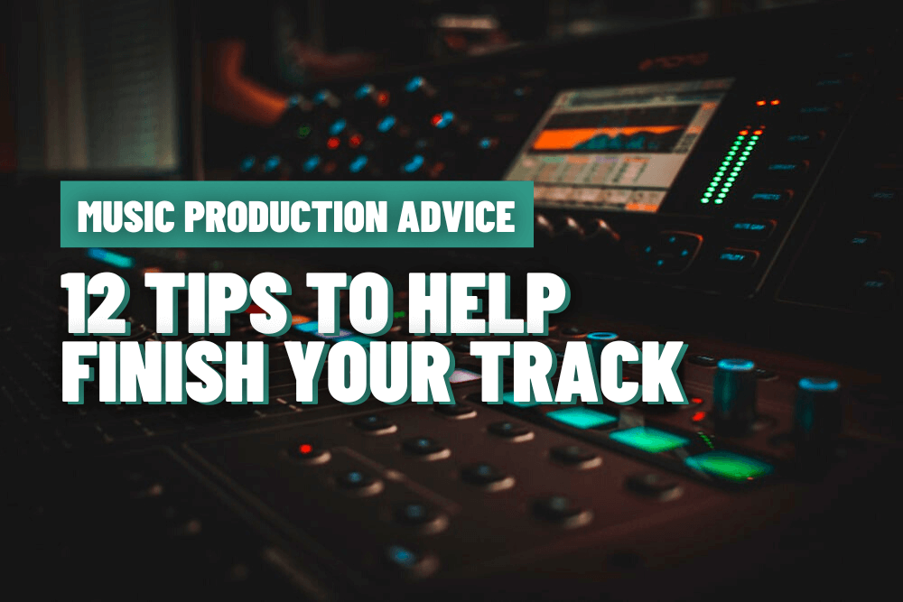 tips to help finish your track