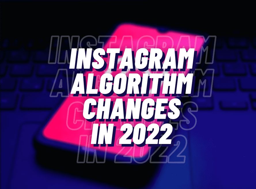 Instagram Algorithm changes in 2022