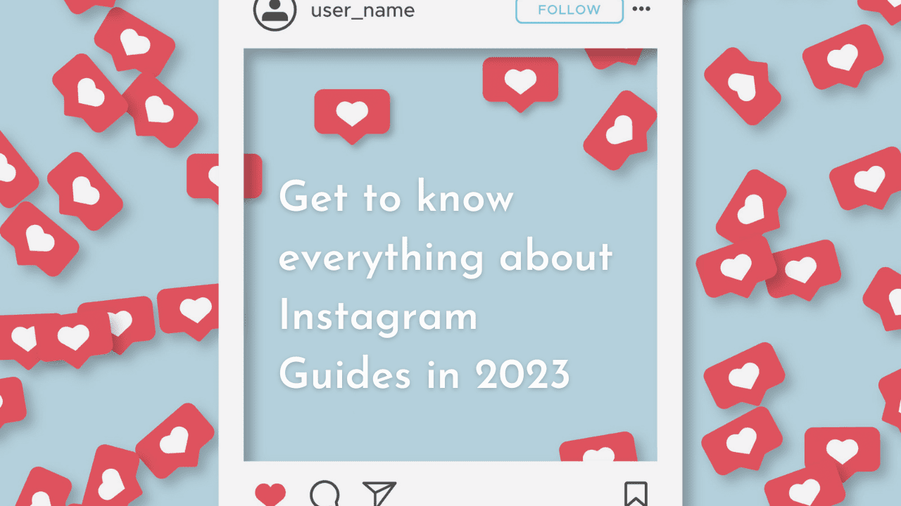 Get to Know Everything About Instagram Guides in 2023