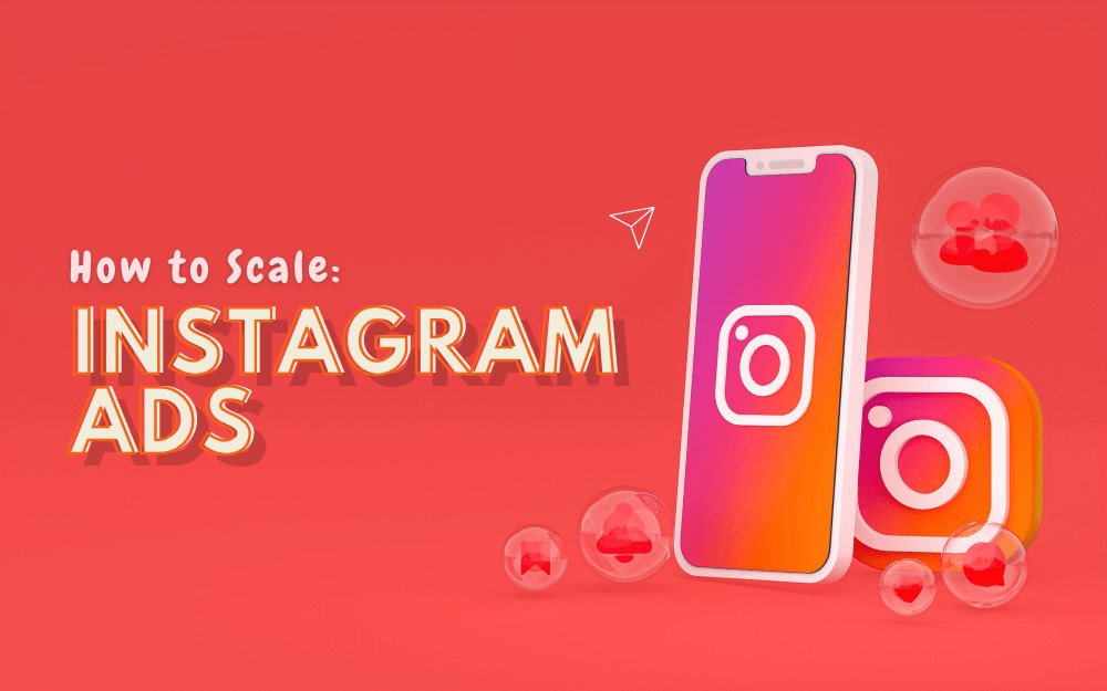 How to scale Instagram Ads