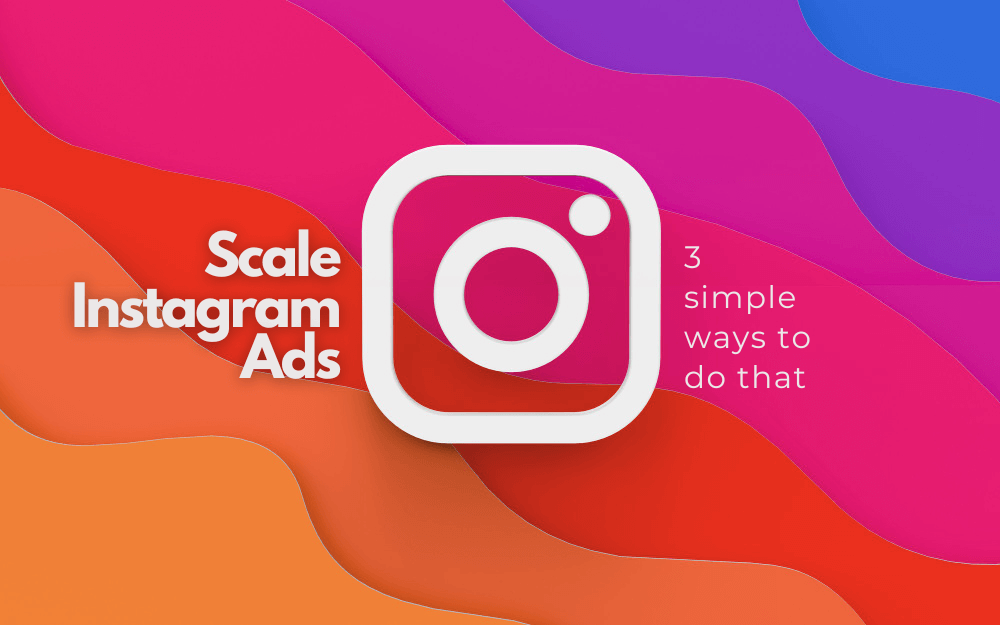 Scale Instagram Ads