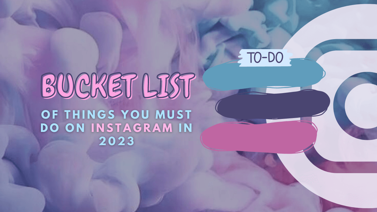 Bucket List of Things to Do on Instagram
