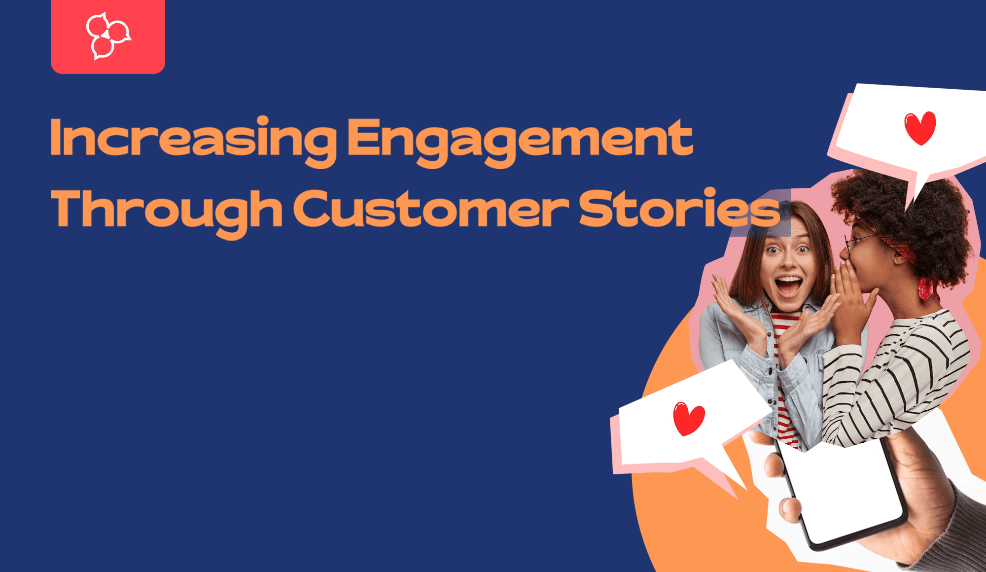 Increasing Engagement Through Customer Stories