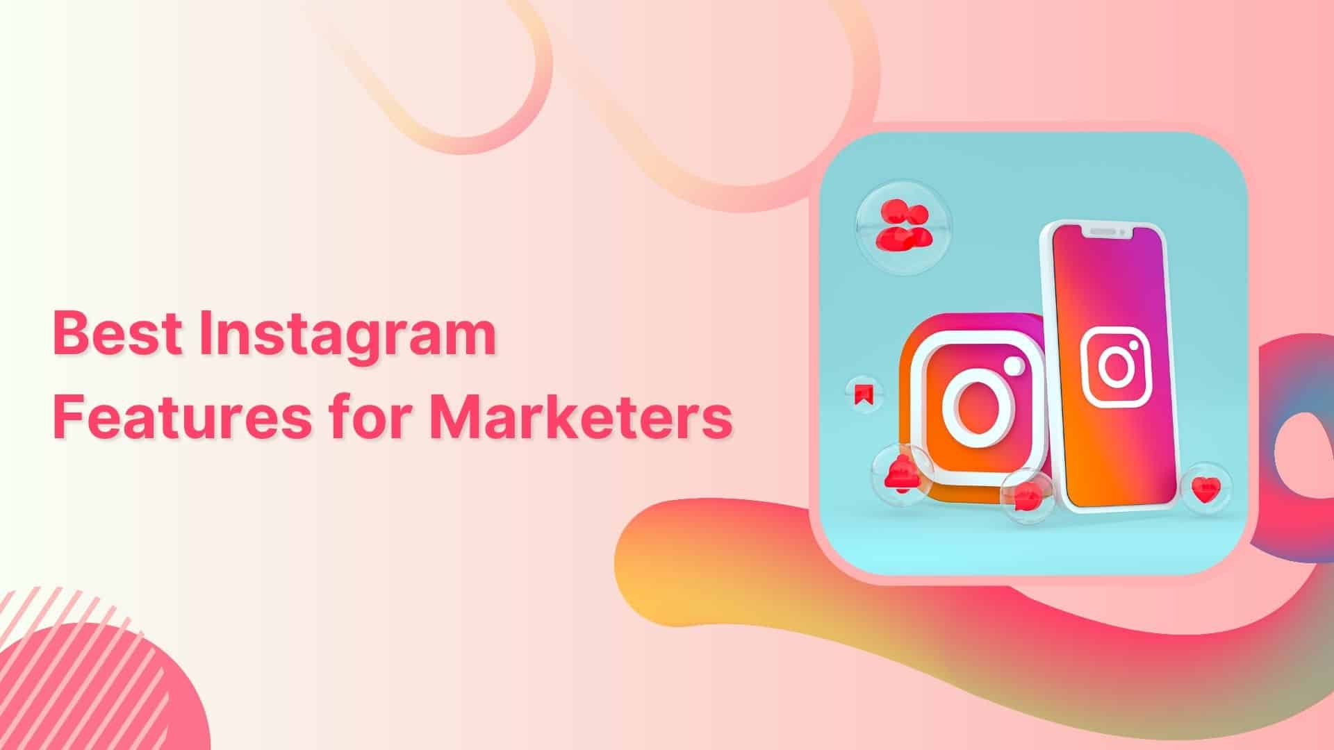 35 Instagram Features Every Marketer Must Master: 2023 Guide