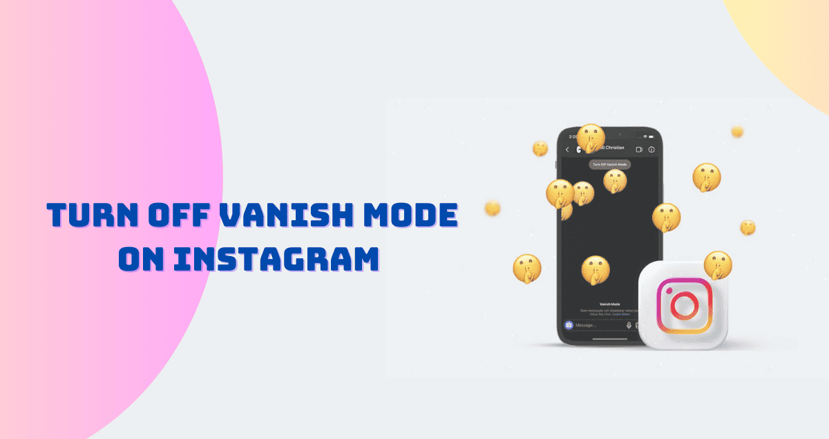 Turn Off Vanish Mode on Instagram