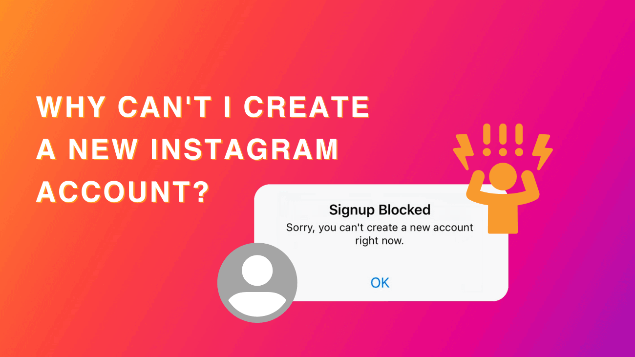 Why Can't I Create a New Instagram Account?