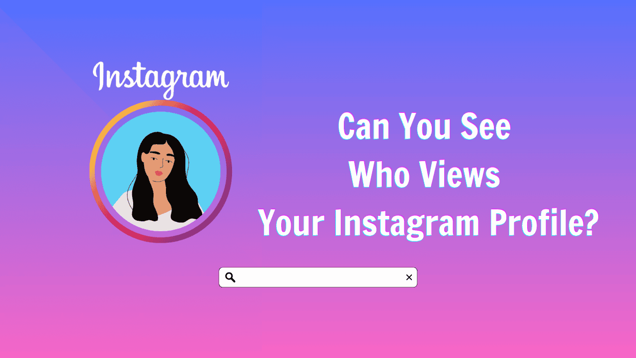 Can You See Who Views Your Instagram Profile?