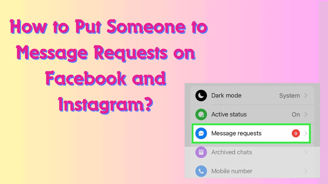 How to Put Someone to Message Requests on Facebook and Instagram? - cover
