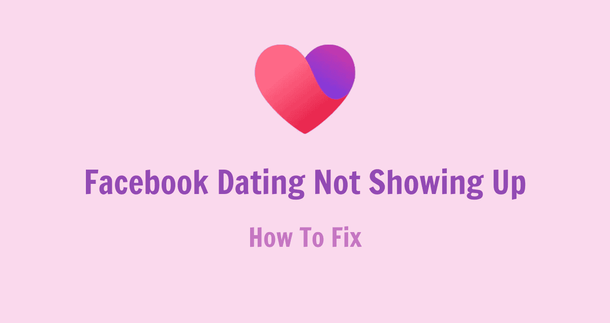 Facebook Dating Not Showing Up