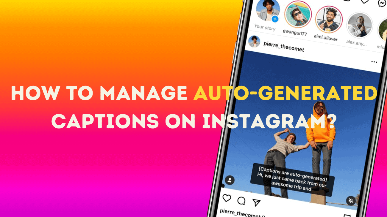 How to Manage Auto-Generated Captions on Instagram