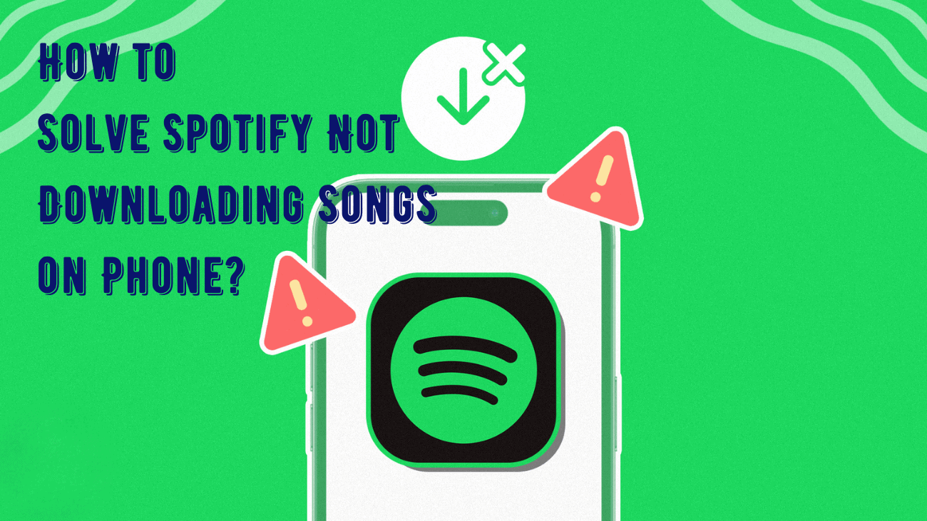 How to Solve Spotify Not Downloading Songs on Phone