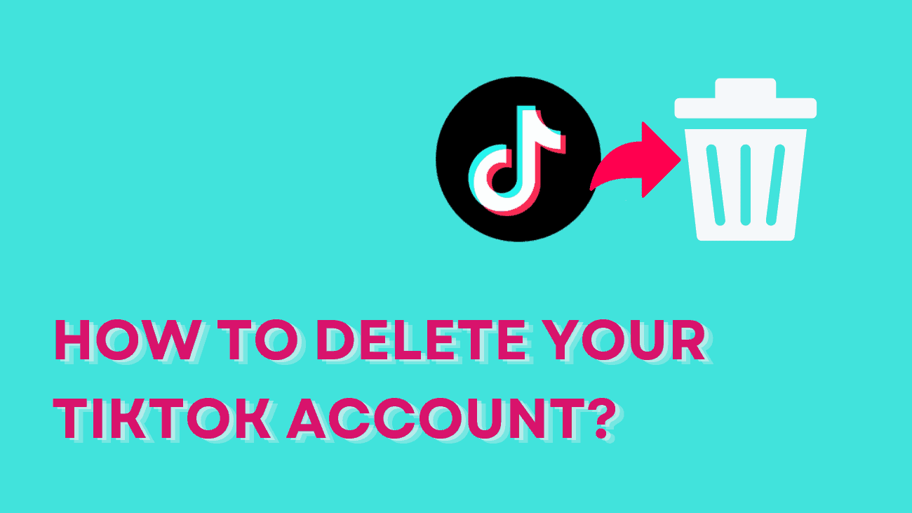 How to Delete your TikTok account