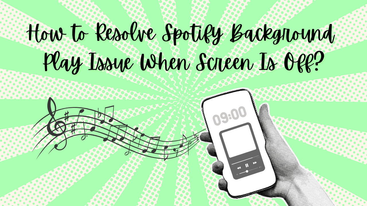 How to Resolve Spotify Background Play Issue When Screen Is Off?