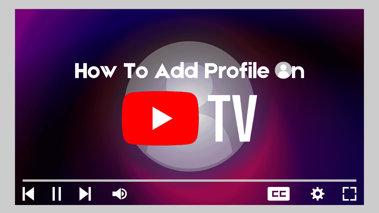 How To Add Profile On YouTube TV