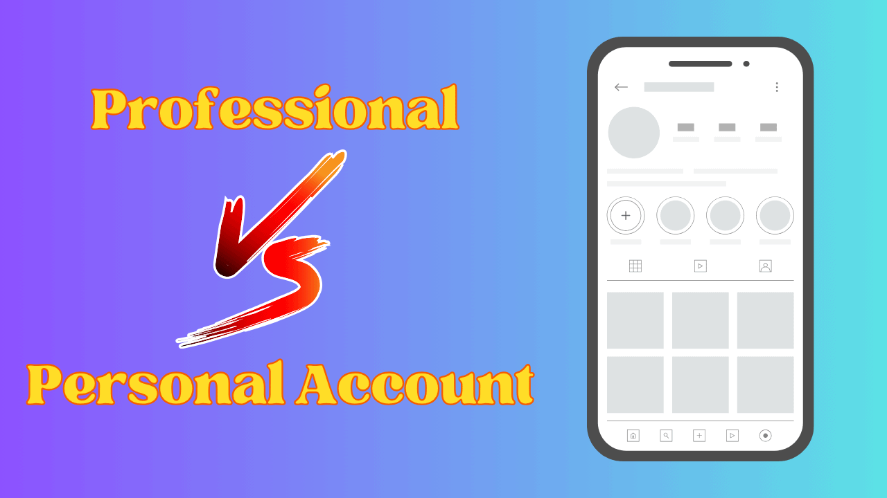 Professional vs. Personal Account on Instagram