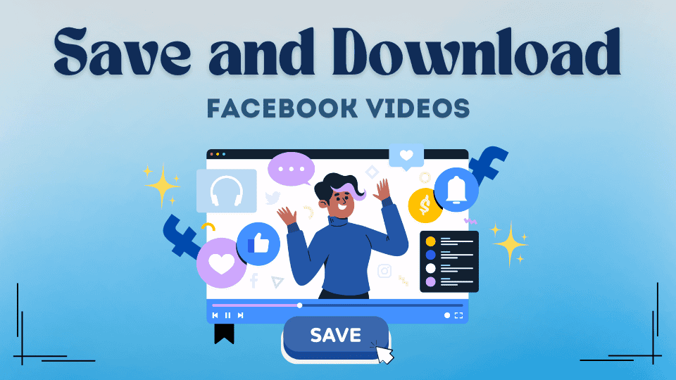 why you should save Facebook videos and how to download them