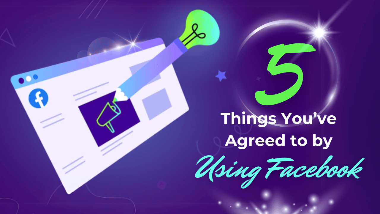 5 Things You’ve Agreed to by Using Facebook