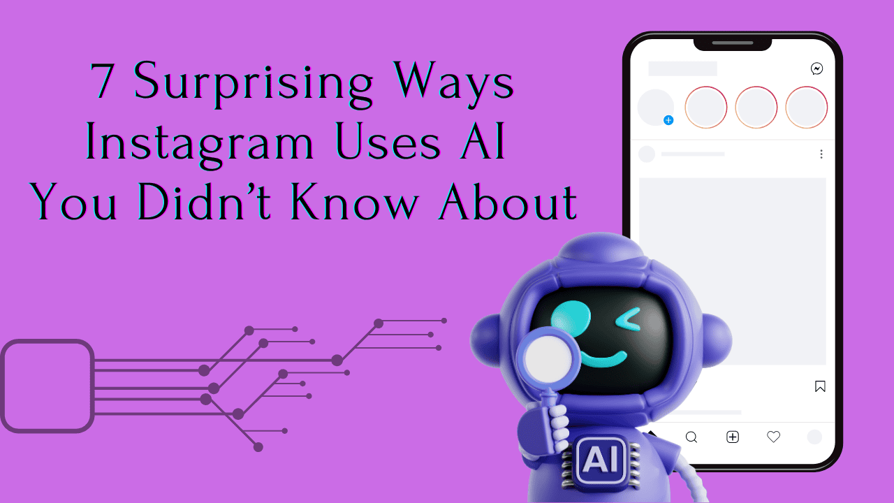 7 Surprising Ways Instagram Uses AI You Didn’t Know About