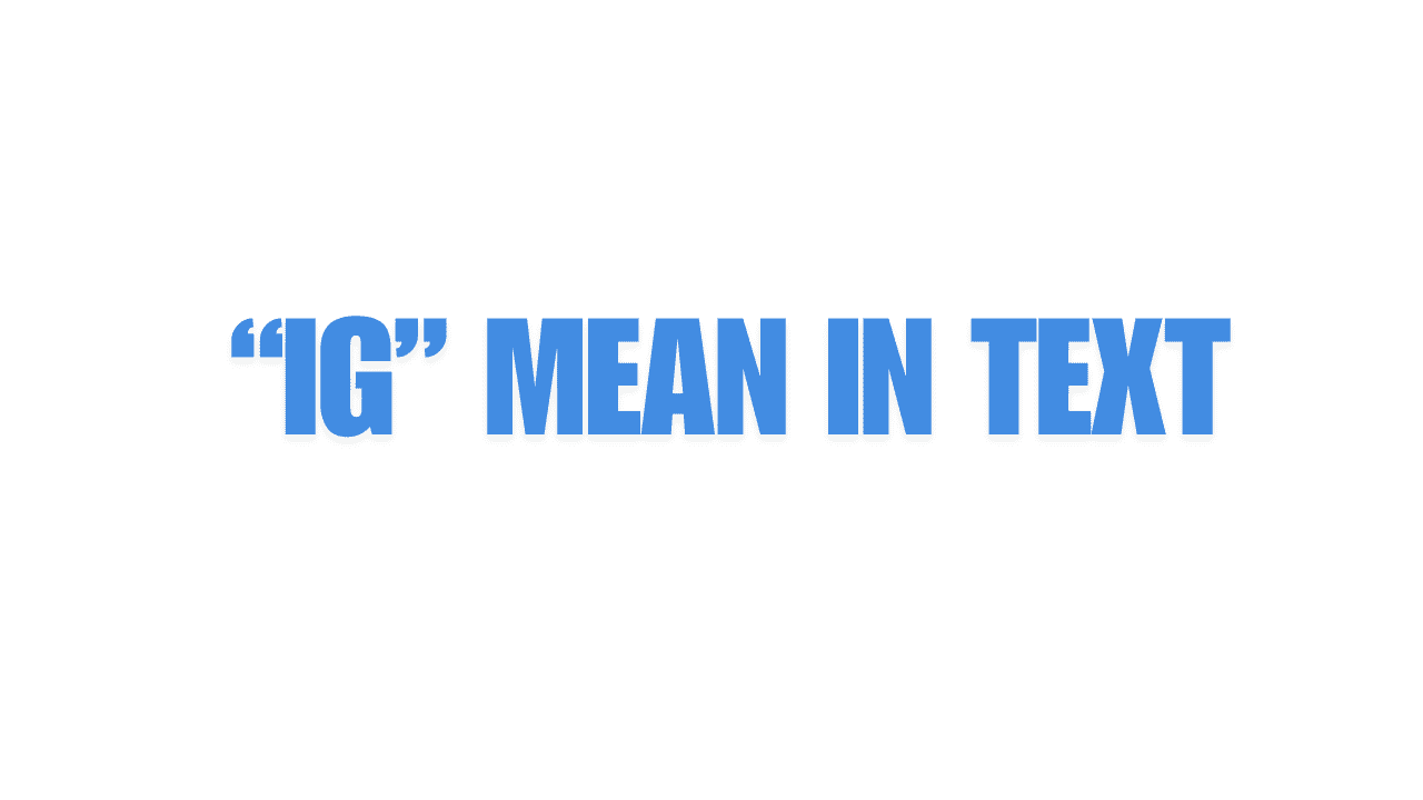 What Does IG Mean in Texting?