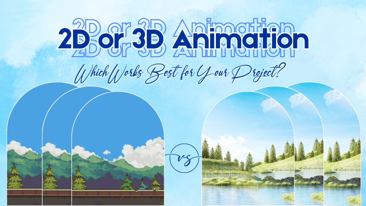 2D or 3D Animation: Which Works Best for Your Project?