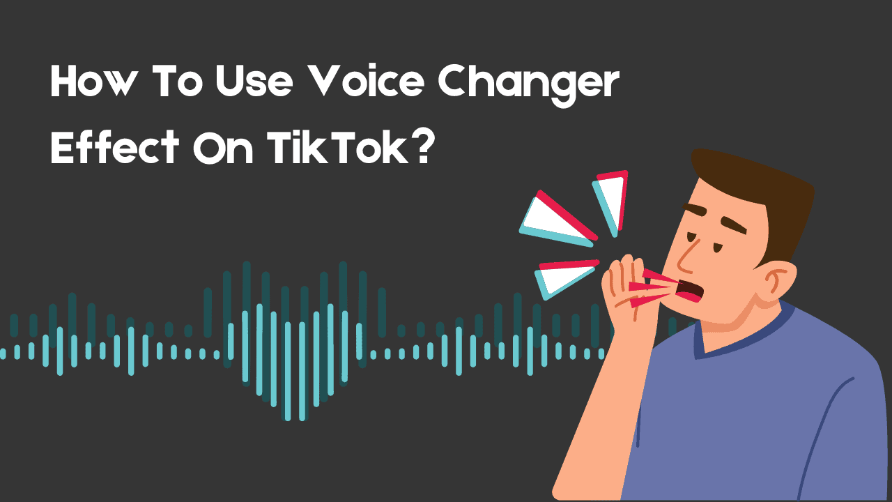 How To Use Voice Changer Effect On TikTok