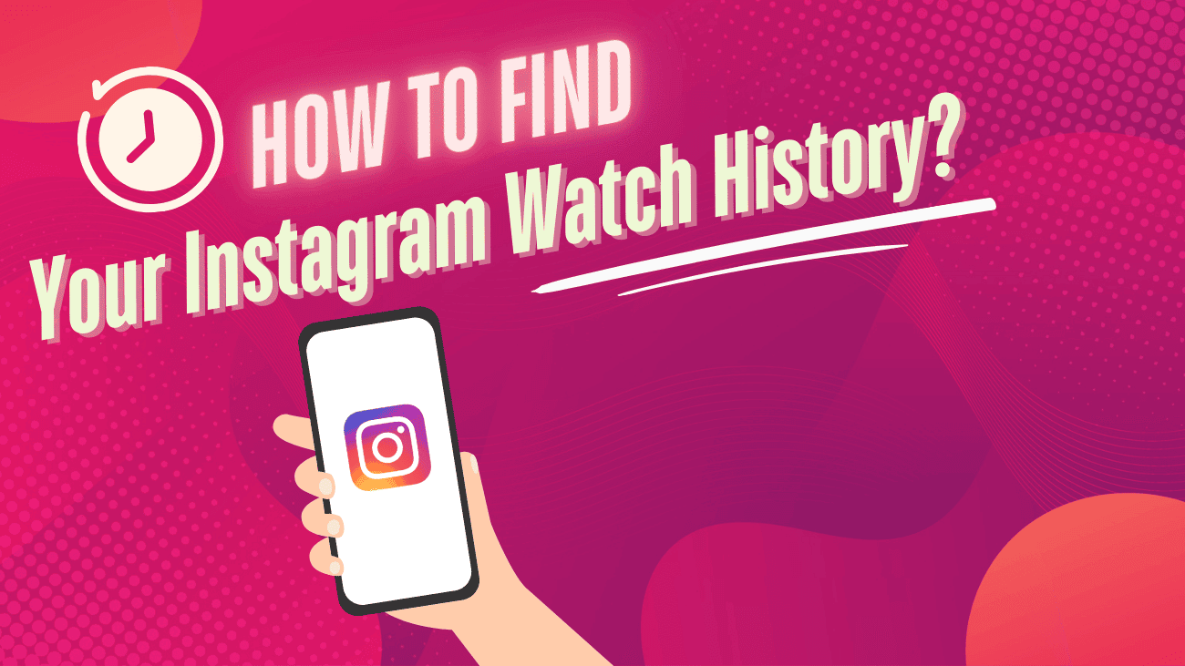 How to Find Your Instagram Watch History