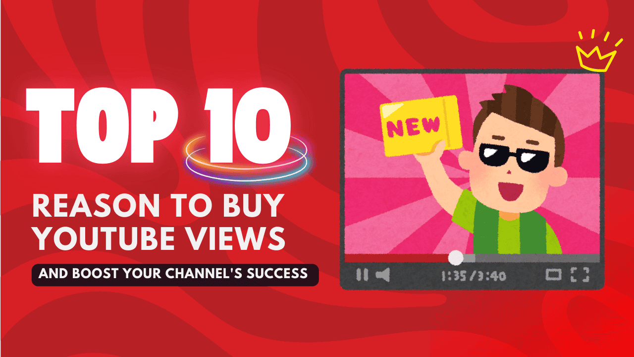 Top 10 Reasons to Buy YouTube Views and Boost Your Channel's Success