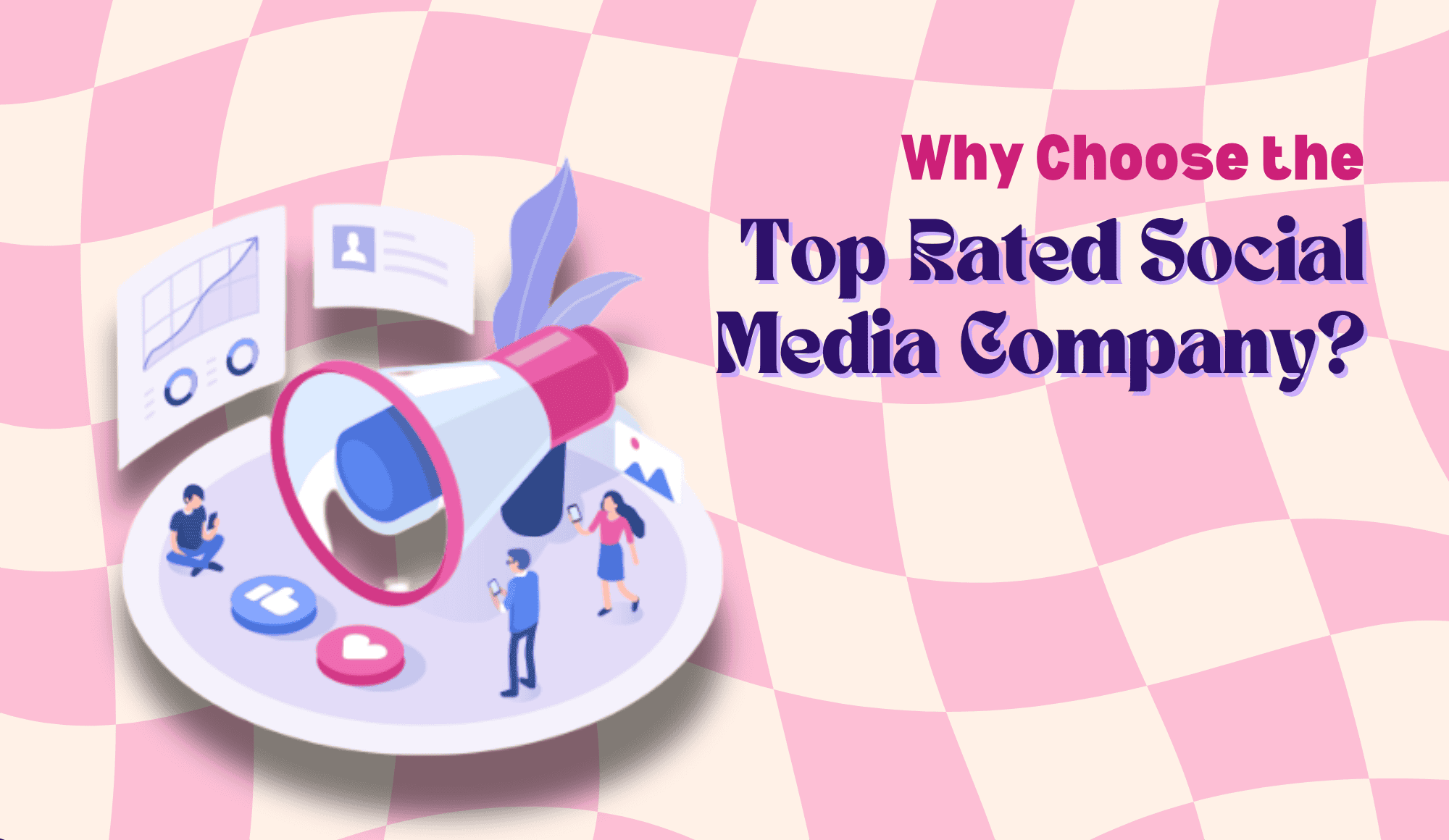 Why Choose the Top Rated Social Media Company