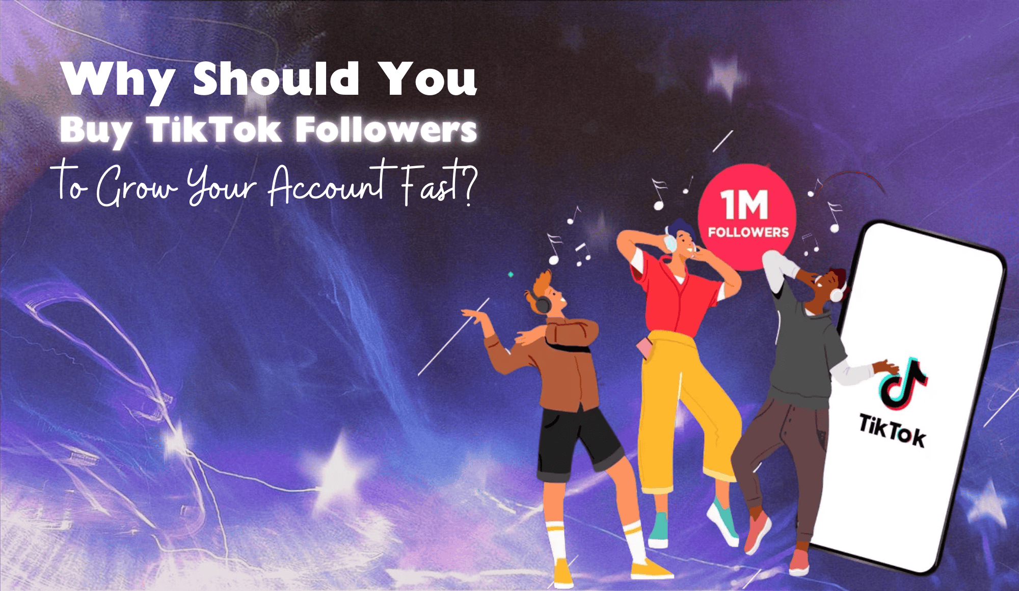 Why Should You Buy TikTok Followers to Grow Your Account Fast